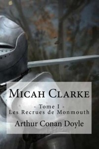 Micah Clarke - Tome I - Les recrues de Monmouth
