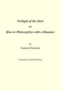 Twilight of the Idols or How to Philosophize with a Hammer