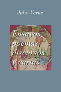Ensayos, poemas, discursos y cartas - Julio Verne