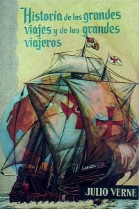 Historia de los grandes viajes y de los grandes viajeros - Julio Verne