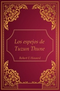 Los espejos de Tuzun Thune - Robert E Howard