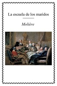 La escuela de los maridos - Molière