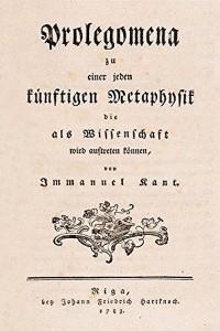 Prolegomena zu einer jeden künftigen Metaphysik die als Wissenschaft wird auftreten können - Immanuel Kant