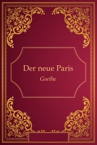 Der neue Paris - Goethe