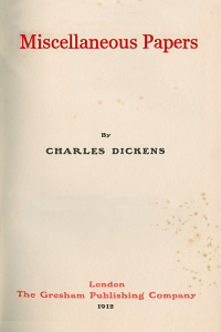 Miscellaneous Papers - Charles Dickens