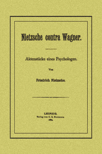 Nietzsche contra Wagner - Friedrich Nietzsche