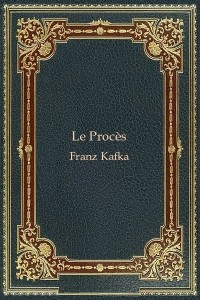 Le Procès - Franz Kafka