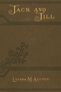 Jack and Jill - Louisa May Alcott