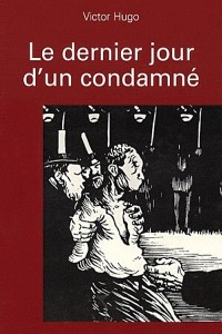 Le Dernier Jour dun condamne - Victor Hugo