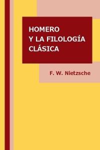 Homero y la filologia clasica - Friedrich Nietzsche