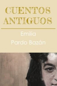 Cuentos antiguos - Emilia Pardo Bazán