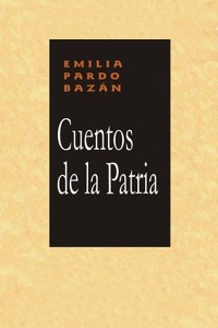Cuentos de la patria - Emilia Pardo Bazán
